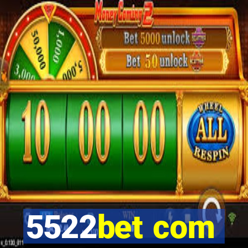 5522bet com